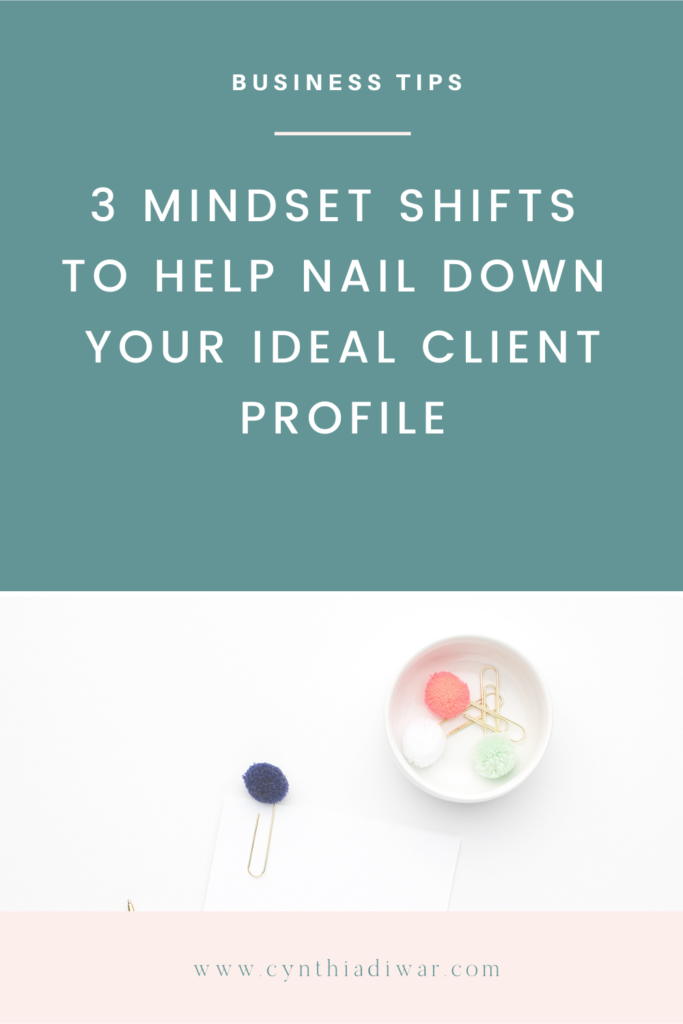 3 mindset shifts to nailing down your ideal client