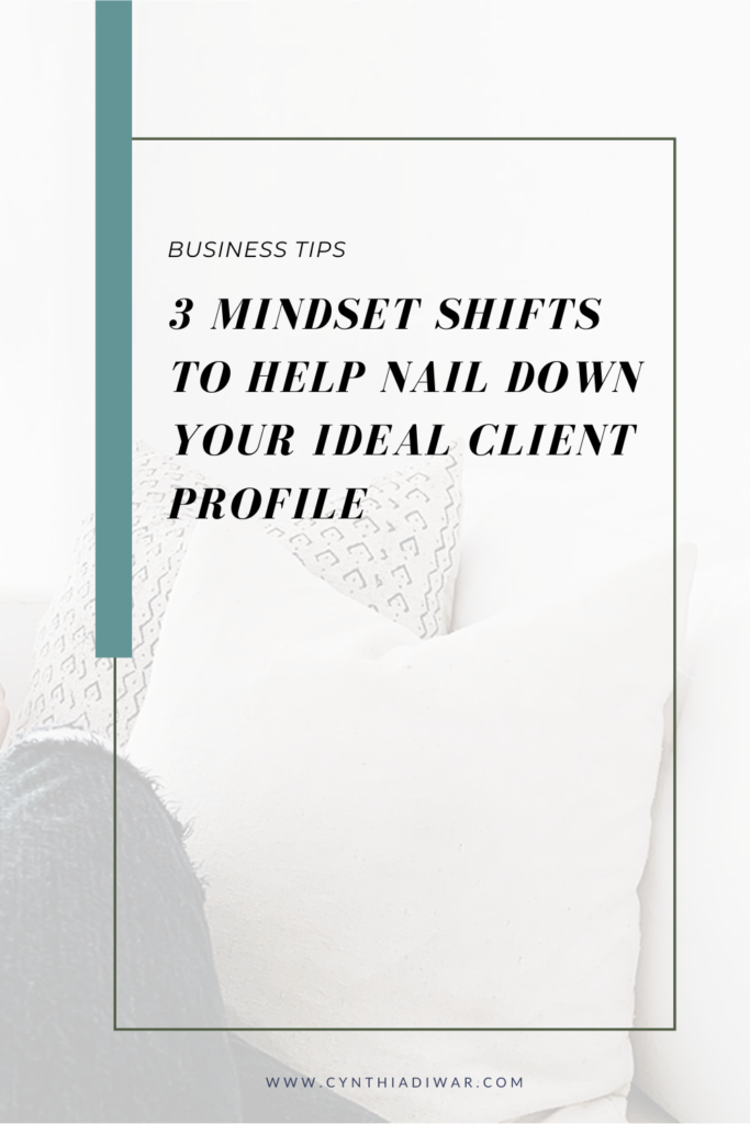 3 mindset shifts to nailing down your ideal client