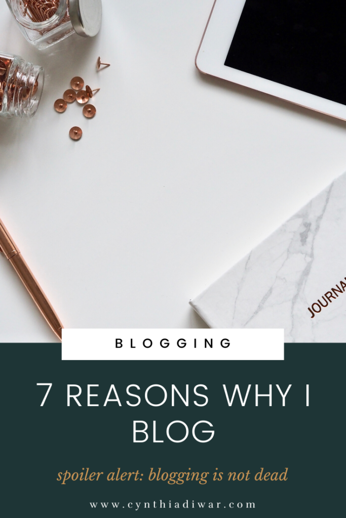 7 reasons why I blog (spoiler alert: blogging is not dead)