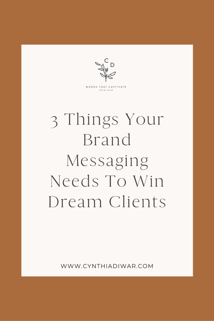 3 Things Your Brand Messaging Needs To Win Dream Clients