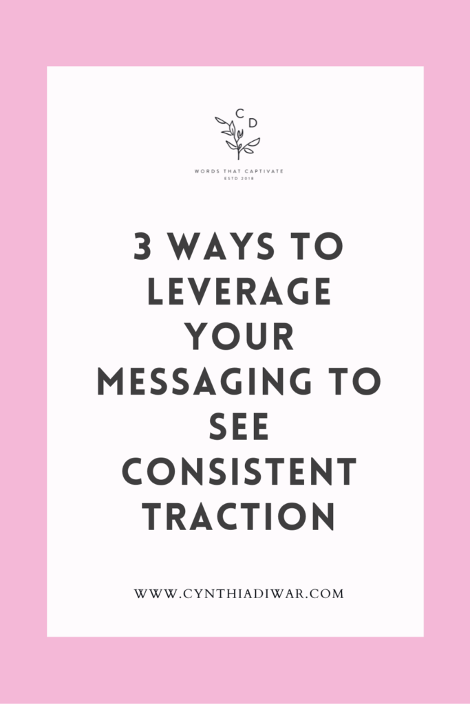 3 ways to leverage your messaging to see consistent traction