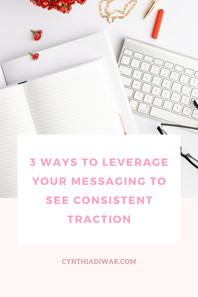 3 ways to leverage your messaging to see consistent traction
