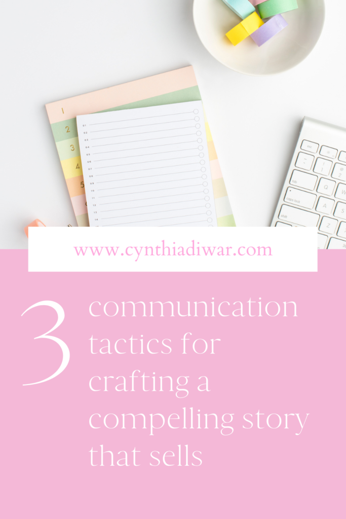 3 communication tactics for crafting a compelling story that sells