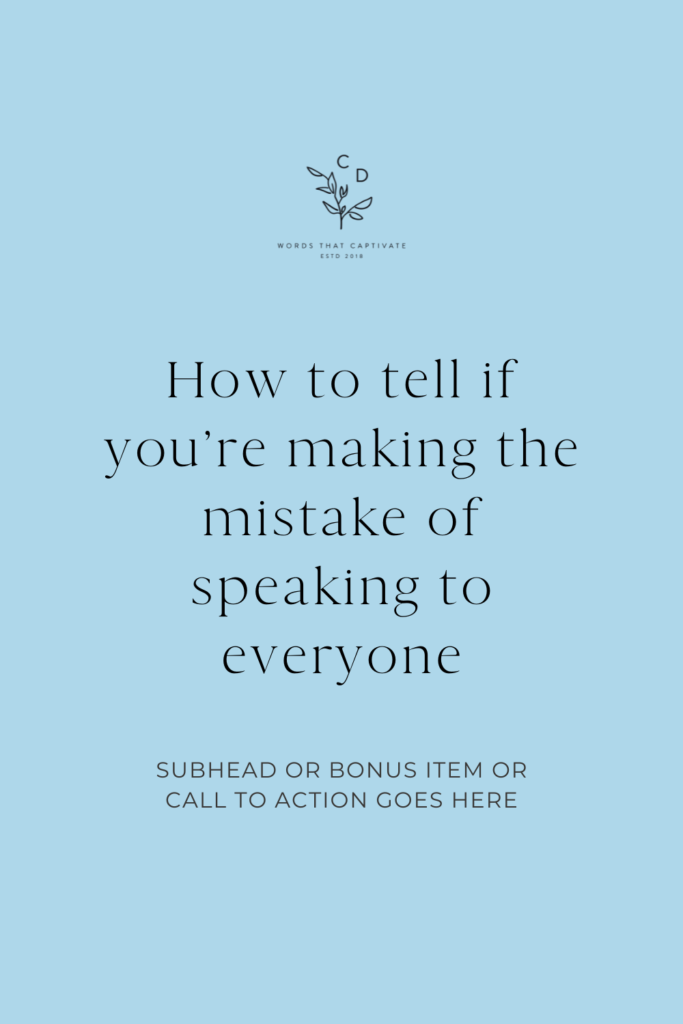 How to tell if you’re making the mistake of speaking to everyone